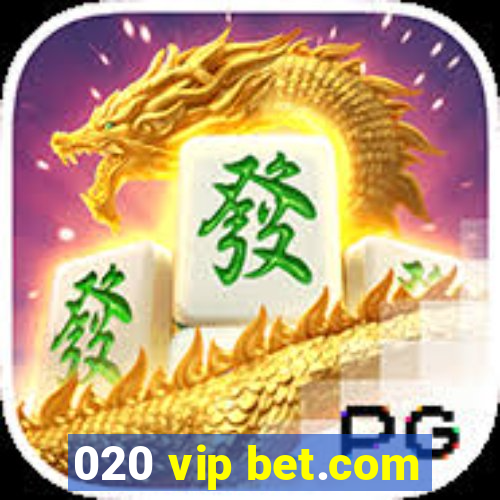 020 vip bet.com